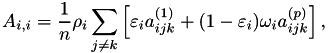 \[ A_{i, i} = \frac{1}{n} \rho_i \sum_{j \neq k} \left[ \varepsilon_i a_{ijk}^{(1)} + (1 - \varepsilon_i) \omega_i a_{ijk}^{(p)} \right], \]