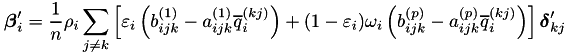 \[ \boldsymbol{\beta}_i' = \frac{1}{n} \rho_i \sum_{j \neq k} \left[ \varepsilon_i \left( b_{ijk}^{(1)} - a_{ijk}^{(1)} \overline{q}_i^{(kj)} \right) + (1 - \varepsilon_i) \omega_i \left( b_{ijk}^{(p)} - a_{ijk}^{(p)} \overline{q}_i^{(kj)} \right) \right] \boldsymbol{\delta}_{kj}' \]