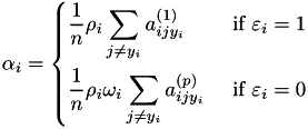 \[ \alpha_i = \begin{dcases} \frac{1}{n} \rho_i \sum_{j \neq y_i} a_{ijy_i}^{(1)} & \text{ if } \varepsilon_i = 1 \\ \frac{1}{n} \rho_i \omega_i \sum_{j \neq y_i} a_{ijy_i}^{(p)} & \text{ if } \varepsilon_i = 0 \end{dcases} \]